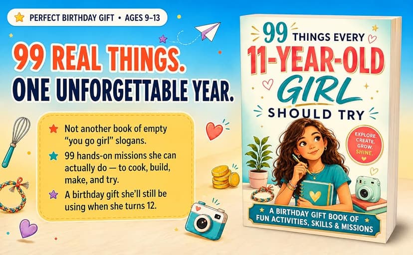 99 Things Every 11-Year-Old Girl Should Try: The Birthday Gift Book of Fun Activities, Real-Life Skills, and Confidence-Building Missions for Tween Girls B0H3GQ2VN4