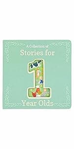 Stories for 1-Year-Olds - A First Treasury of Nursery Rhymes and Short Stories to Read to Your Babies and Toddlers