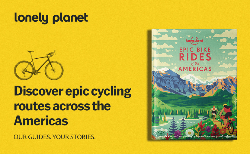 Lonely Planet Epic Bike Rides of the Americas: 200 Amazing Cycling Routes | Maps & Travel Tips | Easy & Challenging Adventures | Stunning Photography 1788682572