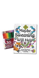Maybe Swearing Will Help Adult Coloring Book Set - for Adults Relaxation with Markers in a Case - Motivational Swear Word Anxiety Relief - Color Cuss & Laugh Your Way to Less Stress