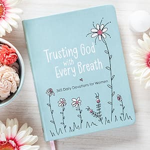 Trusting God With Every Breath: 365 Daily Devotions for Women – Find Hope for the Ups and Downs of Life