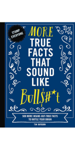 Shane Carley True Facts That Sound Like Bull$#*t: 500 Insane-But-True Facts That Will Shock and Impress Your Friends (1) (Mind-Blowing True Facts)