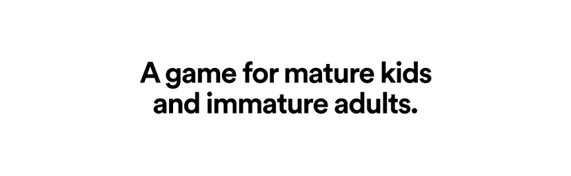 Cards Against Humanity: Family Edition • Ages 8+ • A party game for mature kids and immature adults