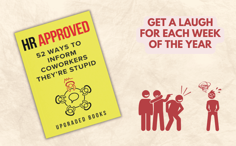 HR Approved 52 Ways To Inform Coworkers They're Stupid (HR Approved Office Survival Series)