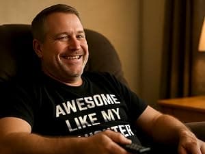 Awesome Like My Daughter | Funny Tee Shirt, Sarcastic Saying Humor Dad Joke T-Shirt for Father Grandpa Daddy B0B9ZTP9F7