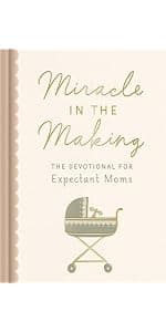 Miracle in the Making: The Devotional for Expectant Moms (75 Daily Devotions for Pregnant Mothers) – The Perfect Christian Baby Shower Gift 1648709168
