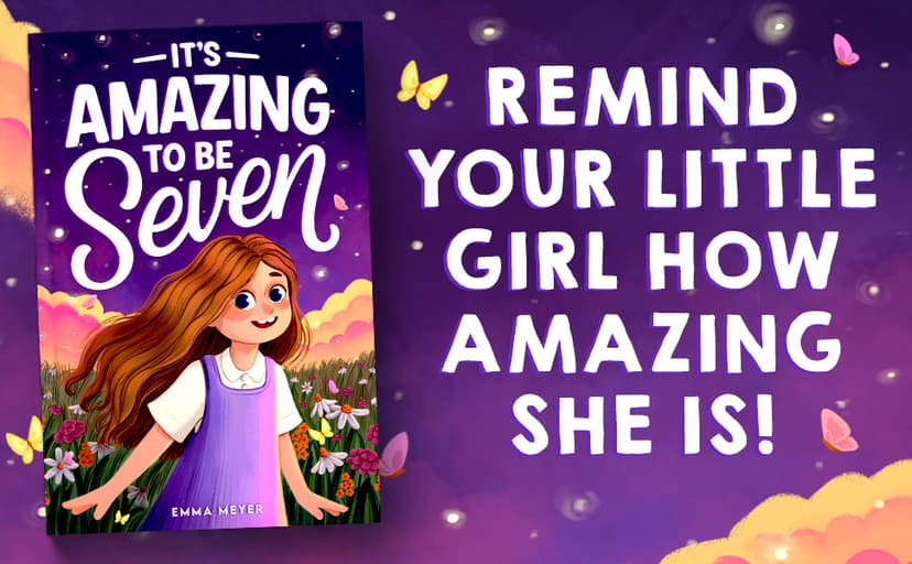 It's Amazing To Be Seven: An Inspiring Beginner Chapter Book for 7-Year-Old Girls about Self-Confidence, Friendship, and Inner Strength (Motivational Gifts for Girls) 8367973615
