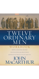 Twelve Ordinary Men: How the Master Shaped His Disciples for Greatness, and What He Wants to Do with You