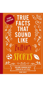 Shane Carley True Facts That Sound Like Bull$#*t: 500 Insane-But-True Facts That Will Shock and Impress Your Friends (1) (Mind-Blowing True Facts)